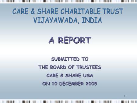 1 A REPORT SUBMITTED TO THE BOARD OF TRUSTEES CARE & SHARE USA ON 10 DECEMBER 2005.