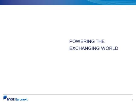 1 POWERING THE EXCHANGING WORLD. OCTOBER 5, 2009 NEW YORK, NEW YORK OVERVIEW OF THE NYSE Provided by James Maguire, Training Manager NYSE Euronext 2.