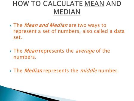 HOW TO CALCULATE MEAN AND MEDIAN