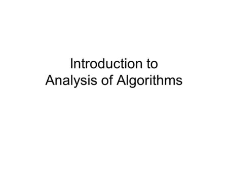 Introduction to Analysis of Algorithms