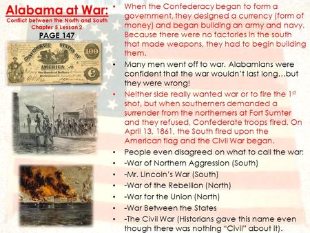 When the Confederacy began to form a government, they designed a currency (form of money) and began building an army and navy. Because there were no factories.