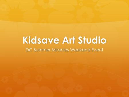 Kidsave Art Studio DC Summer Miracles Weekend Event.