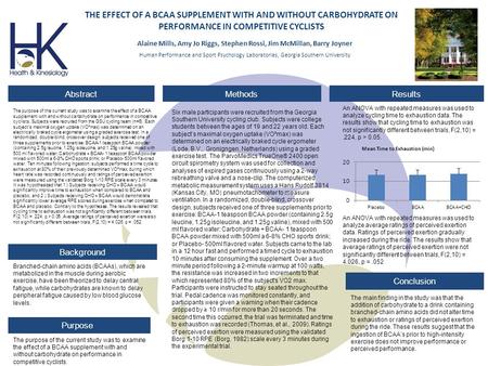 THE EFFECT OF A BCAA SUPPLEMENT WITH AND WITHOUT CARBOHYDRATE ON PERFORMANCE IN COMPETITIVE CYCLISTS Alaine Mills, Amy Jo Riggs, Stephen Rossi, Jim McMillan,