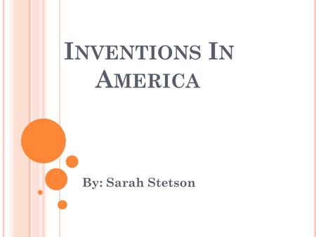 I NVENTIONS I N A MERICA By: Sarah Stetson. A LEXANDER G RAHAM B ELL ’ S DESIGN SKETCH OF THE TELEPHONE. Drawn by Alexander Bell in 1876 The telephone.