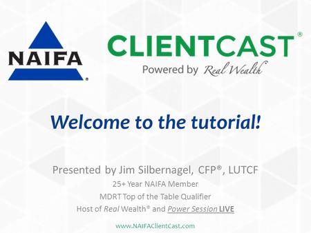 Presented by Jim Silbernagel, CFP®, LUTCF 25+ Year NAIFA Member MDRT Top of the Table Qualifier Host of Real Wealth® and Power Session LIVE Welcome to.