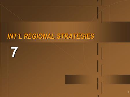 1 INT’L REGIONAL STRATEGIES 7. 2  Why do companies develope international regional strategies?  Strategic options for national players  What is international.