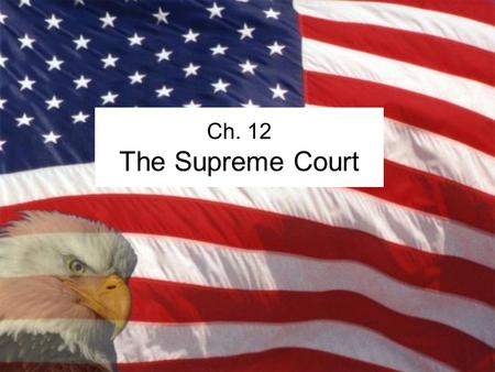 Ch. 12 The Supreme Court. Petitions Stage: by what Routes can Cases Reach the Supreme Court? 1)Petition for Writ of Certiorari – most common Supreme Court.