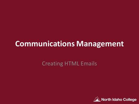 Communications Management Creating HTML Emails. Rich Text vs. HTML.