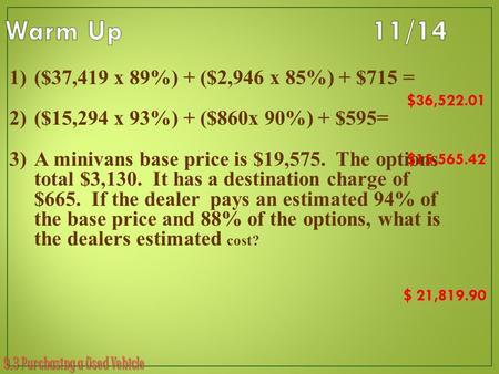 Warm Up 11/14 ($37,419 x 89%) + ($2,946 x 85%) + $715 =