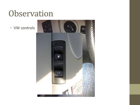 Observation VW controls. Bike Tool Evaluation HUMF 3505/5505, Fall 2011 Team Members: Amy Langenfeld Stephen Whitlow Alan Wyman.