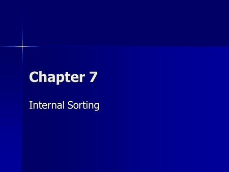 Chapter 7 Internal Sorting. Sorting Each record contains a field called the key. –Linear order: comparison. Measures of cost: –Comparisons –Swaps.