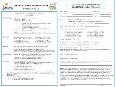 AKS – CETA FUN TENNIS CAMPS SUMMER 2015 REGISTER NOW FOR A WEEK OR MORE OF LAUGHS AND FUN! (7-10 Years Old) GENERAL SCHEDULE:9:30 - 9:45 Bus/kids arrive.