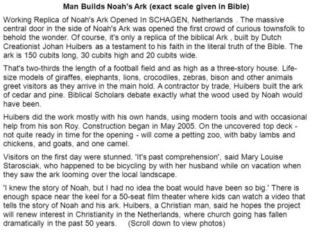 Man Builds Noah's Ark (exact scale given in Bible) Working Replica of Noah's Ark Opened In SCHAGEN, Netherlands. The massive central door in the side of.