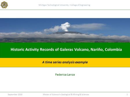 September 20101Master of Science in Geological & Mining & Sciences Michigan Technological University – College of Engineering Historic Activity Records.