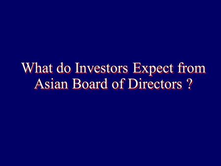 What do Investors Expect from Asian Board of Directors ?