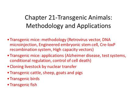 Chapter 21-Transgenic Animals: Methodology and Applications