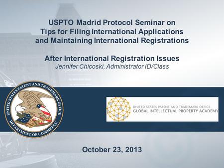 USPTO Madrid Protocol Seminar on Tips for Filing International Applications and Maintaining International Registrations After International Registration.