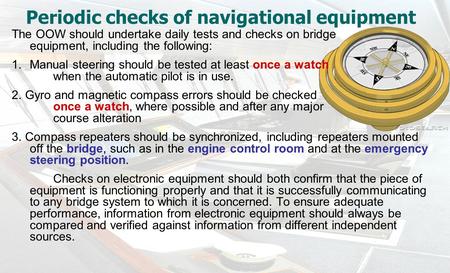 Periodic checks of navigational equipment