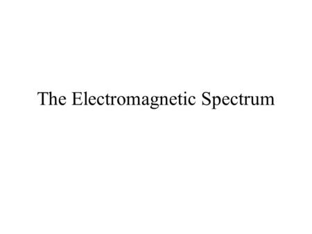 The Electromagnetic Spectrum