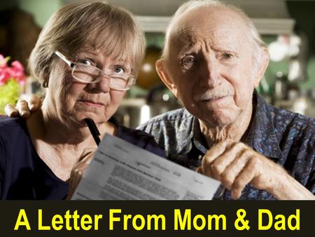 A Letter From Mom & Dad Dear Child, In the autumn of my life, please try to understand and be patient with me, if, due to my declining vision, I break.