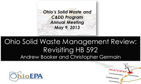 Ohio Solid Waste Management Review: Revisiting HB 592 Andrew Booker and Christopher Germain Ohio Solid Waste Management Review: Revisiting HB 592 Andrew.