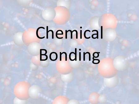 Chemical Bonding.