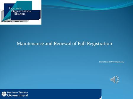 Maintenance and Renewal of Full Registration Current as at November 2014.