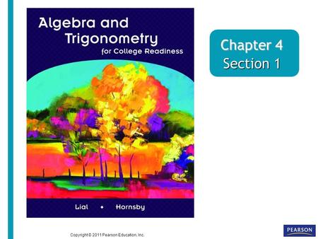 Chapter 4 Section 1 Copyright © 2011 Pearson Education, Inc.