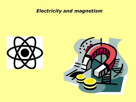 Electricity and magnetism