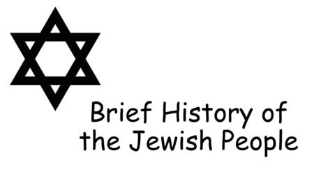 Brief History of the Jewish People. Important to Know: Jesus was a deeply faith-filled and profoundly committed Jew He went to Nazareth, where he had.