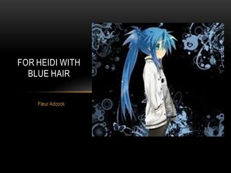 For Heidi With Blue Hair