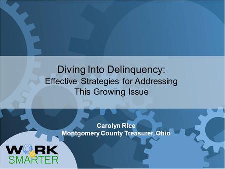 Diving Into Delinquency: Effective Strategies for Addressing This Growing Issue Carolyn Rice Montgomery County Treasurer, Ohio.