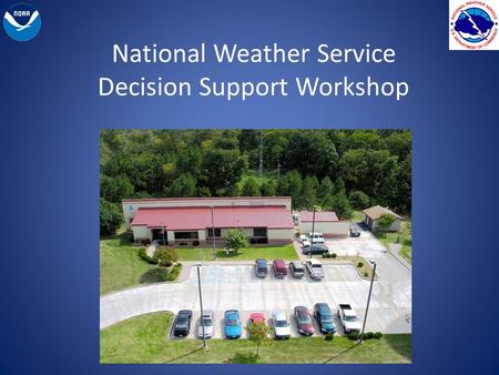 National Weather Service Decision Support Workshop.