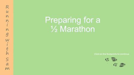 Click on the footprints to continue. To move to the previous slide press: To move to the next slide press: To return to the contents page: