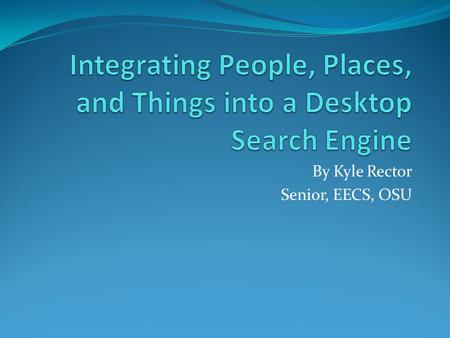 By Kyle Rector Senior, EECS, OSU. Agenda Background My Approach Demonstration How it works The Survey Plans for User Evaluation Future Plans.