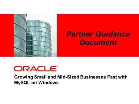 Growing Small and Mid-Sized Businesses Fast with MySQL on Windows Partner Guidance Document.