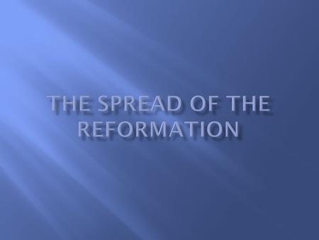  Prior to Luther, many people who were frustrated with the state of the Church could only rally for reform from within.  Luther’s teachings gave them.