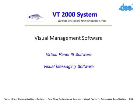 Wireless Innovations for the Production Floor Visual Management Software Virtual Panel III Software Visual Messaging Software Factory Floor Communication.