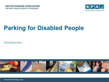 Parking for Disabled People Patrick Troy Chief Executive January 2009.