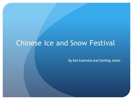 Chinese Ice and Snow Festival By Kat Eastwick and Sterling Jerins.