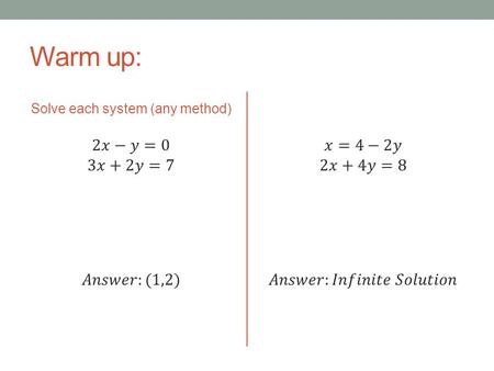 Warm up: Solve each system (any method). W-up 11/4 1) Cars are being produced by two factories, factory 1 produces twice as many cars (better management)