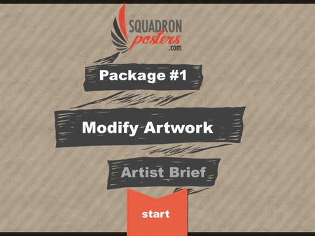 Start Package #1 Modify Artwork Artist Brief. 2. Tips 4. The Text / Patch Change 6. Complete! 3. About Your Org 5. Your Design Elements 1. Overview How.