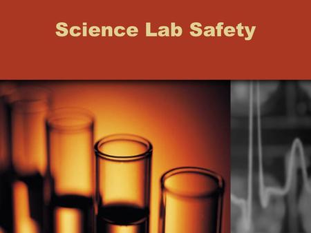 Science Lab Safety. Never touch anything in the lab without your teacher’s permission.