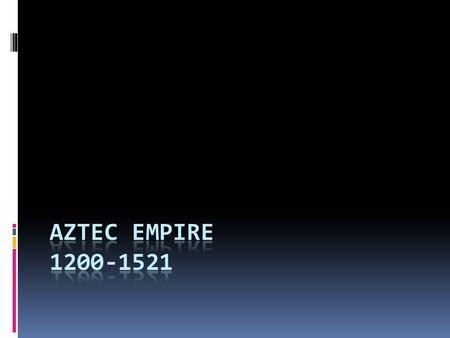 Geography  South-central Mexico  Mountainous area  The capital city was Tenochtitlan, an island in present day Mexico City.