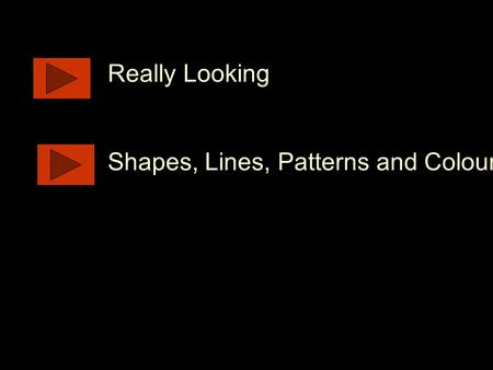 Really Looking Shapes, Lines, Patterns and Colours.