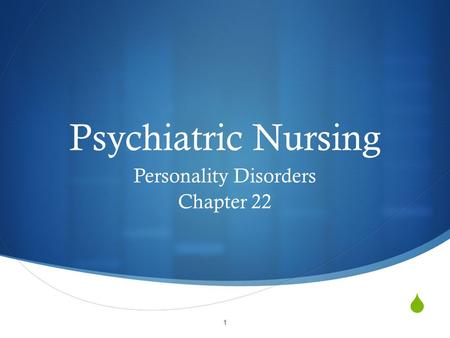  Psychiatric Nursing Personality Disorders Chapter 22 1.