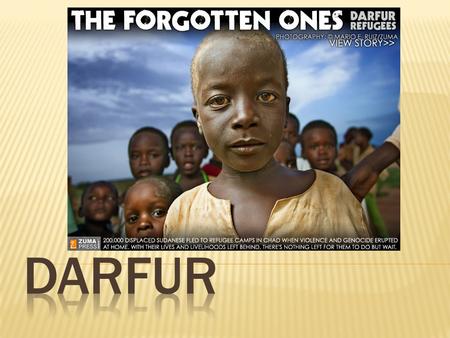  Darfur is the western region of Sudan, Africa.  Darfur is not a country in itself.  The region was home to about 6 million people and is about the.