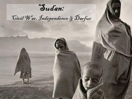 Sudan: Civil War, Independence & Darfur. MAPS as of 7/2011 South Sudan Republic of Sudan -1899-1956: Egypt and UK have joint authority on Sudan (Egypt-