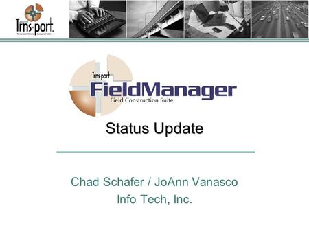 Status Update Chad Schafer / JoAnn Vanasco Info Tech, Inc.