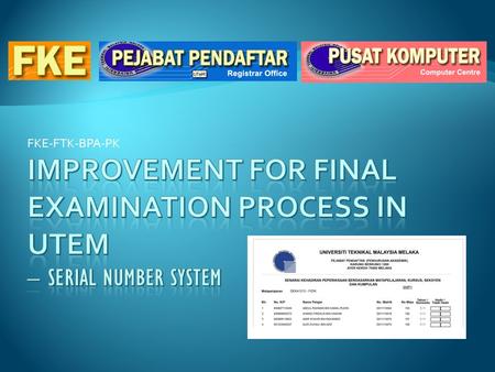 FKE-FTK-BPA-PK. Zamani Md Sani FKE - FTKBPAPusat Komputer Nur Ilyana Apandi Rusdy Yaacob Al-Qais Alias Rozana Abu Bakar Noor Asyikin Norazhar Ahmad Mohd.